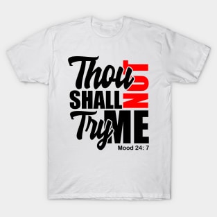 Thou Shall Not Try Me Mood 24:7 T-Shirt